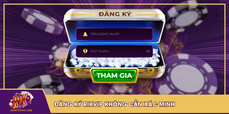 Đăng ký RIKVIP không cần xác minh