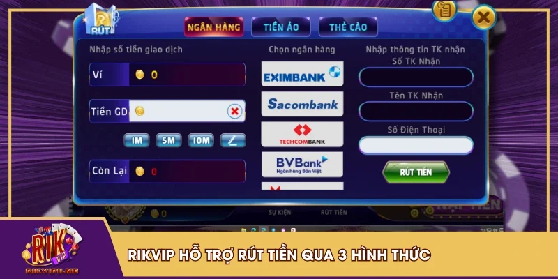 RIKVIP hỗ trợ rút tiền qua 3 hình thức