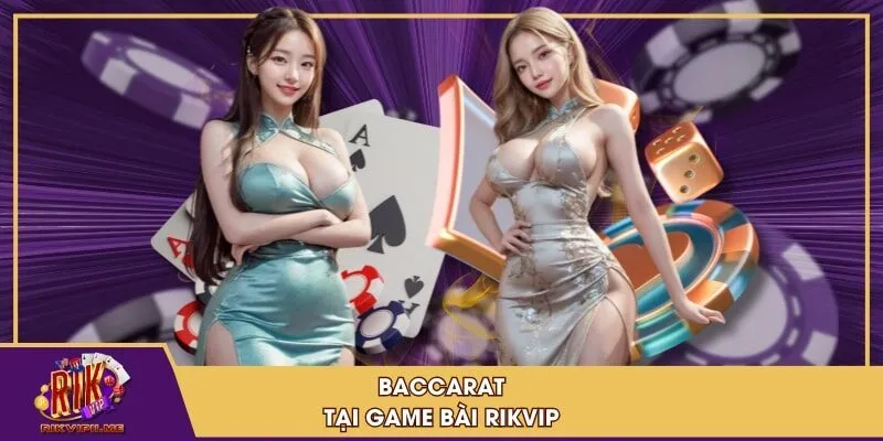 Baccarat tại Game Bài RIKVIP