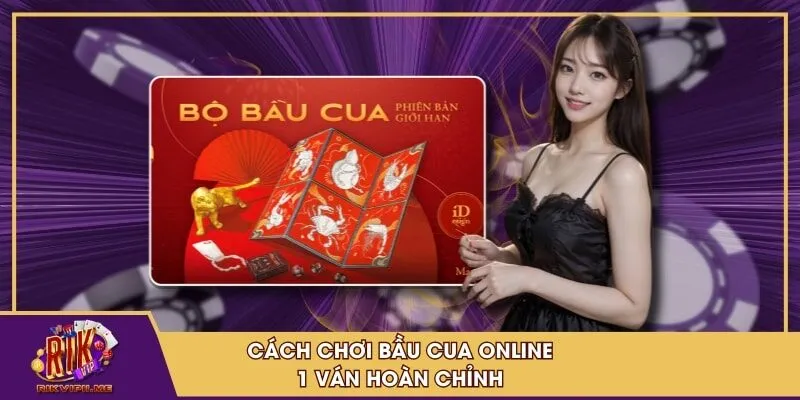 Cách chơi bầu cua online 1 ván hoàn chỉnh