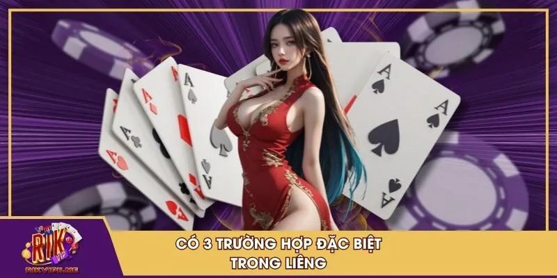 Có 3 trường hợp đặc biệt trong liêng