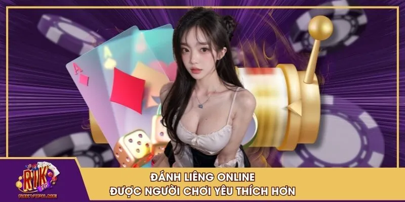 Đánh liêng online được người chơi yêu thích hơn