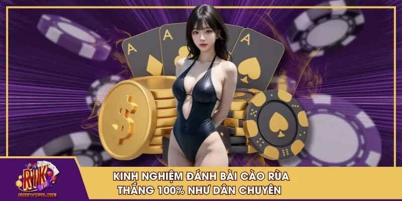 Kinh Nghiệm Đánh Bài Cào Rùa