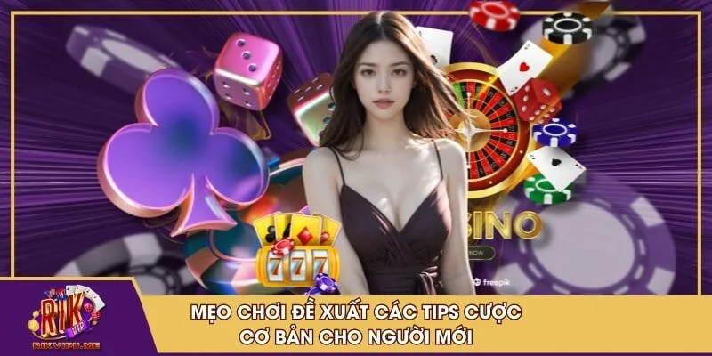 Mẹo chơi đề xuất các tips cược cơ bản cho người mới