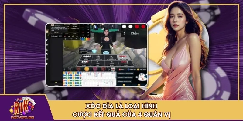 Xóc đĩa là loại hình cược kết quả của 4 quân vị