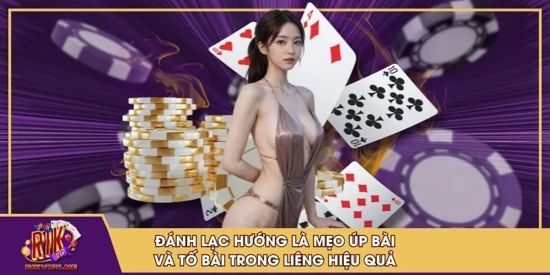 Đánh lạc hướng là mẹo úp bài và tố bài trong liêng hiệu quả