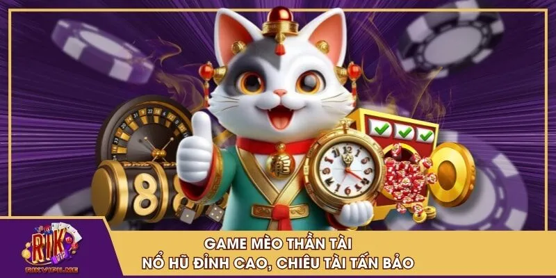 Luật chơi Mèo Thần Tài cực kỳ đơn giản