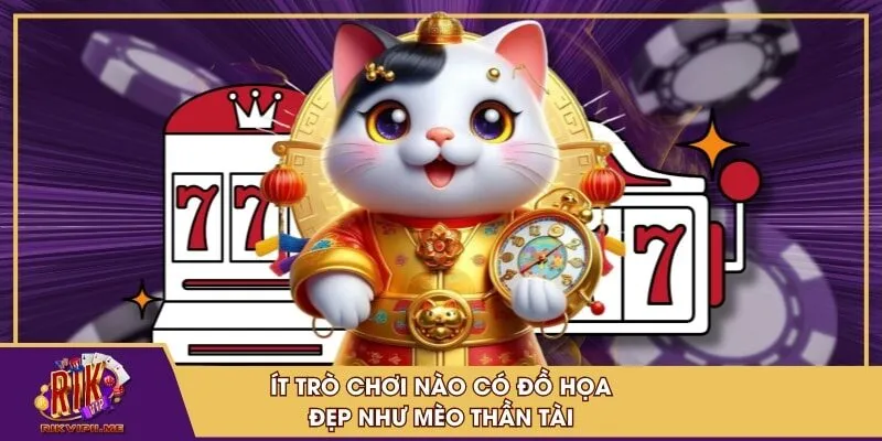 Ít trò chơi nào có đồ họa đẹp như Mèo Thần Tài