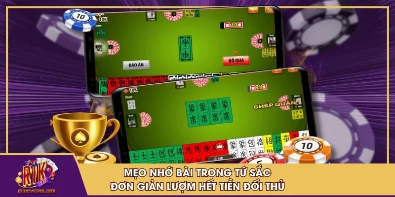 Mẹo nhớ bài trong tứ sắc đơn giản lượm hết tiền đối thủ