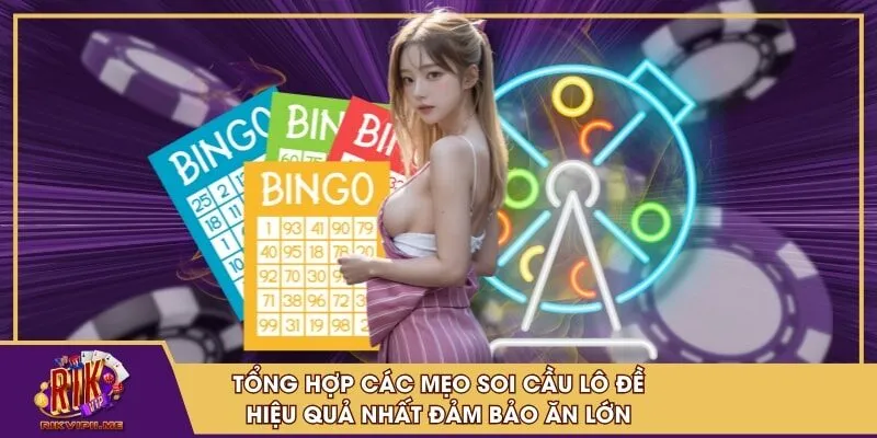 Tổng hợp các mẹo soi cầu lô đề hiệu quả nhất đảm bảo ăn lớn